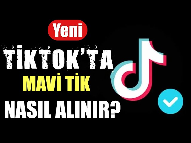 TikTok Mavi Tik Nasıl Alınır?